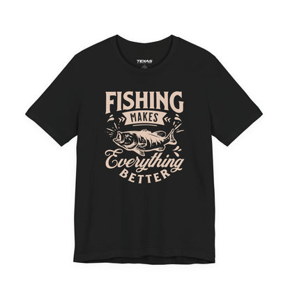 Fishing Makes Everything Better — Unisex Cotton Tee