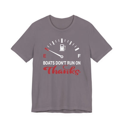 Boats Don’t Run on Thanks — Unisex Cotton Tee