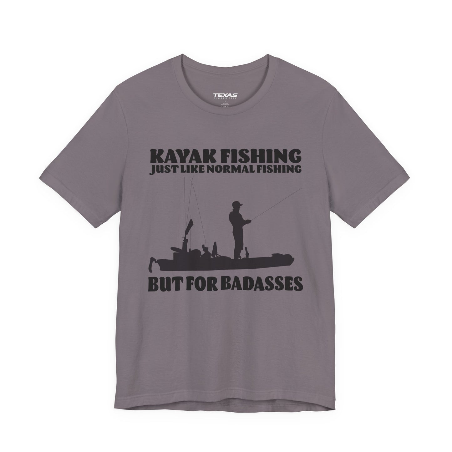 Kayak Fishing – Just Like Normal Fishing But for Badasses — Unisex Cotton Tee