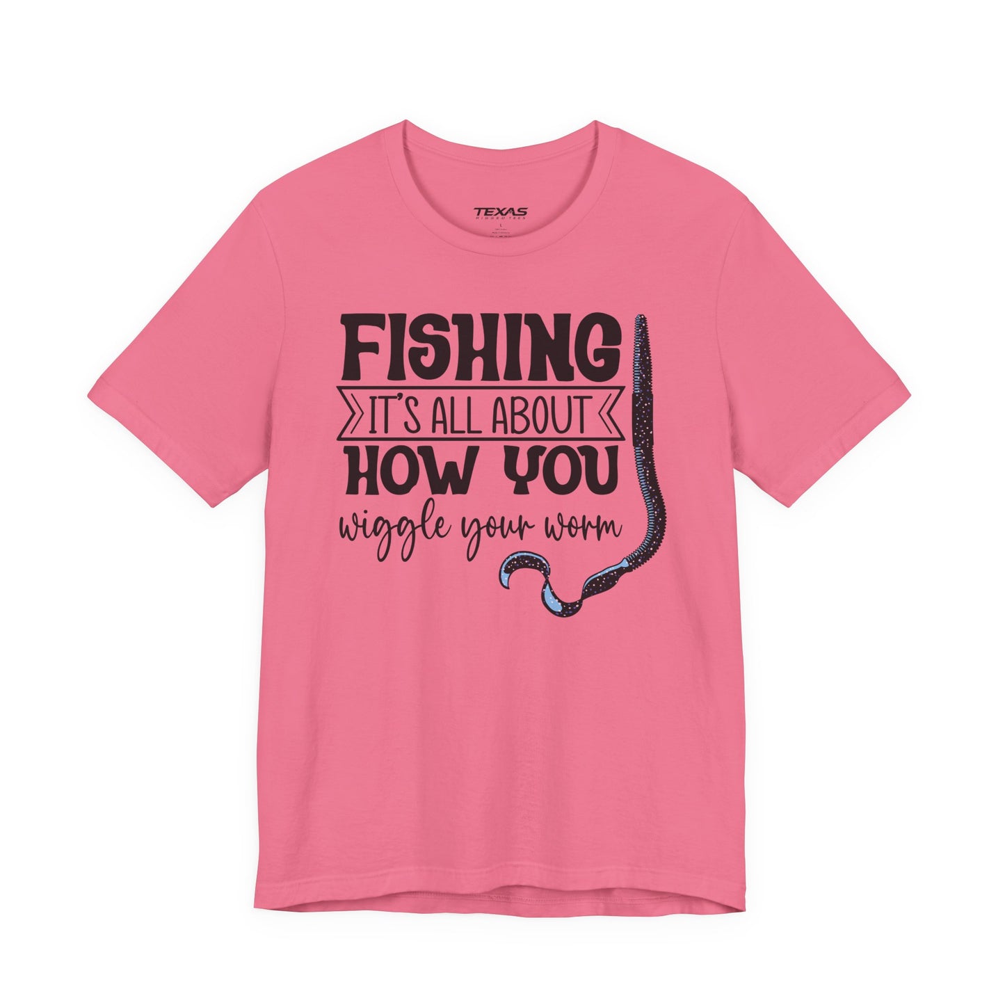 Fishing Is All About How You Wiggle Your Worm — Unisex Cotton Tee