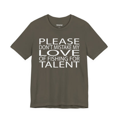 Please don’t mistake my love of fishing for talent — Unisex Cotton Tee