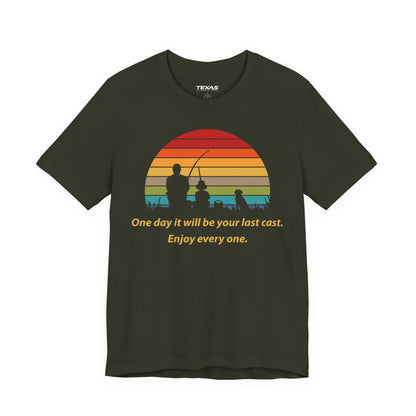 One Day It Will Be Your Last Cast. Enjoy Every One. — Unisex Cotton Tee