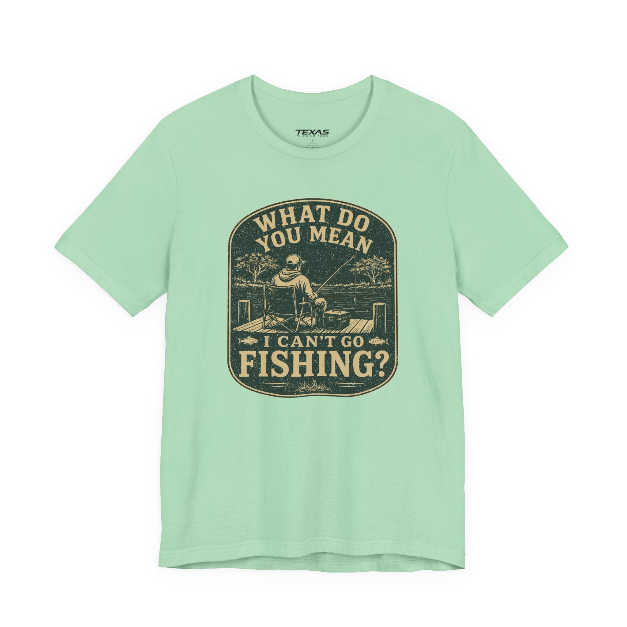 What Do You Mean I Can't Go Fishing? — Unisex Cotton Tee