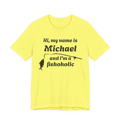 Hi, my name is [YOUR NAME] and I’m a fishoholic — Unisex Cotton Tee (Customizable)