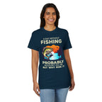A Day Without Fishing Probably Won’t Kill You, But Why Risk It — Unisex DryBlend® T-Shirt