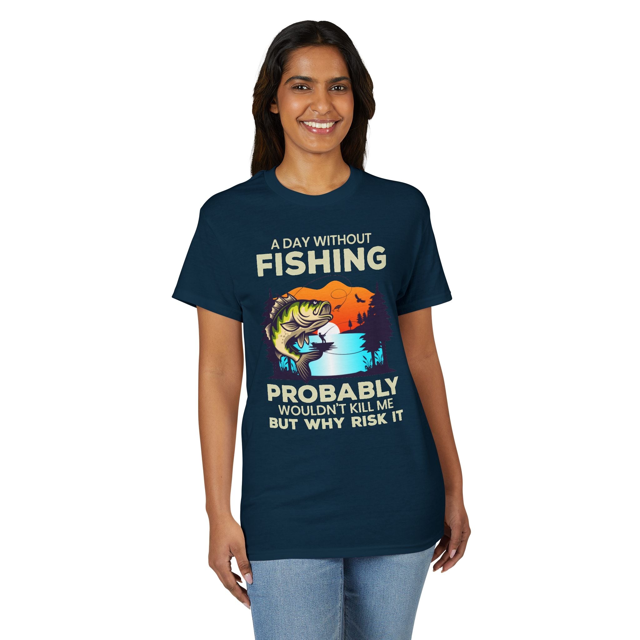 A Day Without Fishing Probably Won’t Kill You, But Why Risk It — Unisex DryBlend® T-Shirt