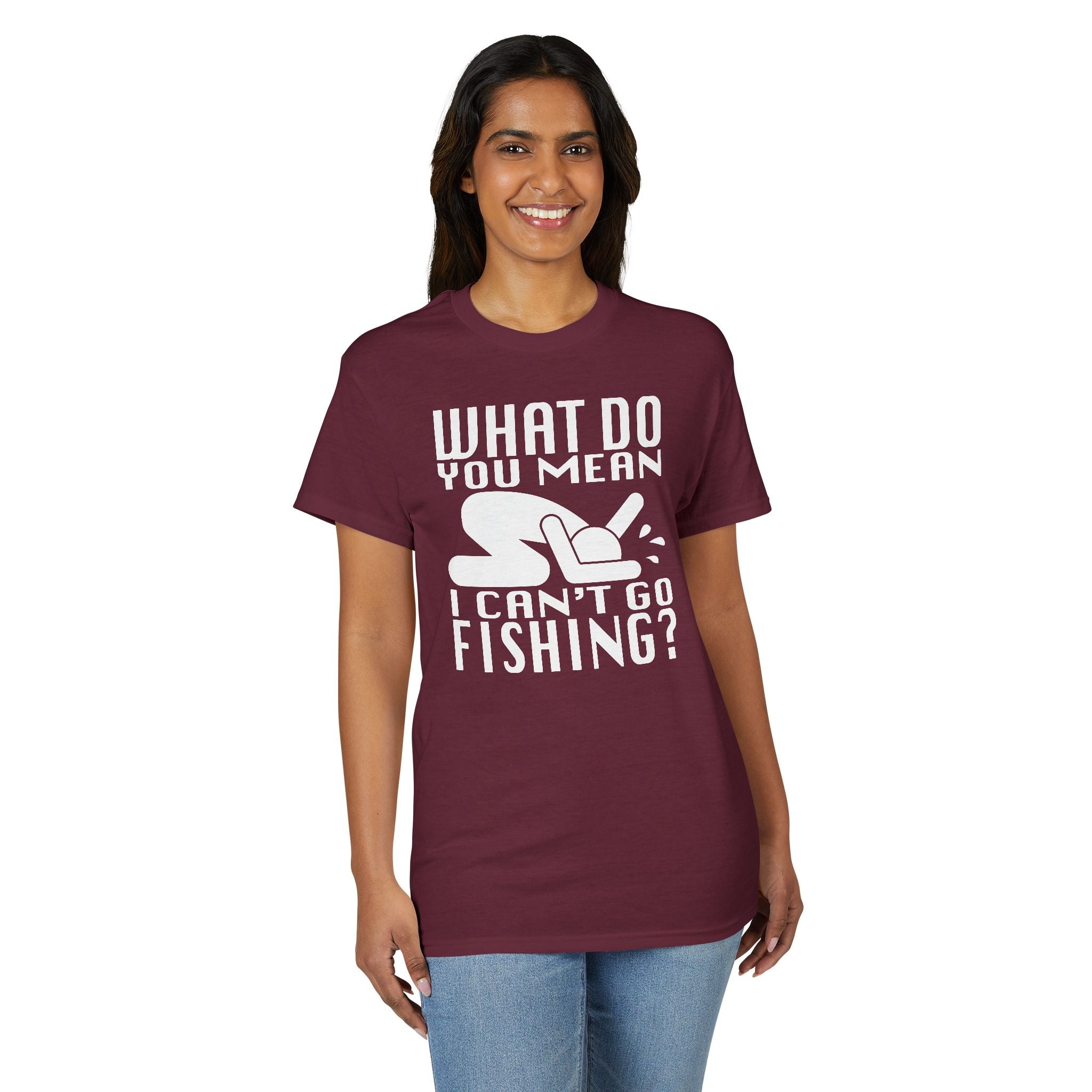 What Do You Mean I Can't Go Fishing? — Unisex DryBlend® T-Shirt