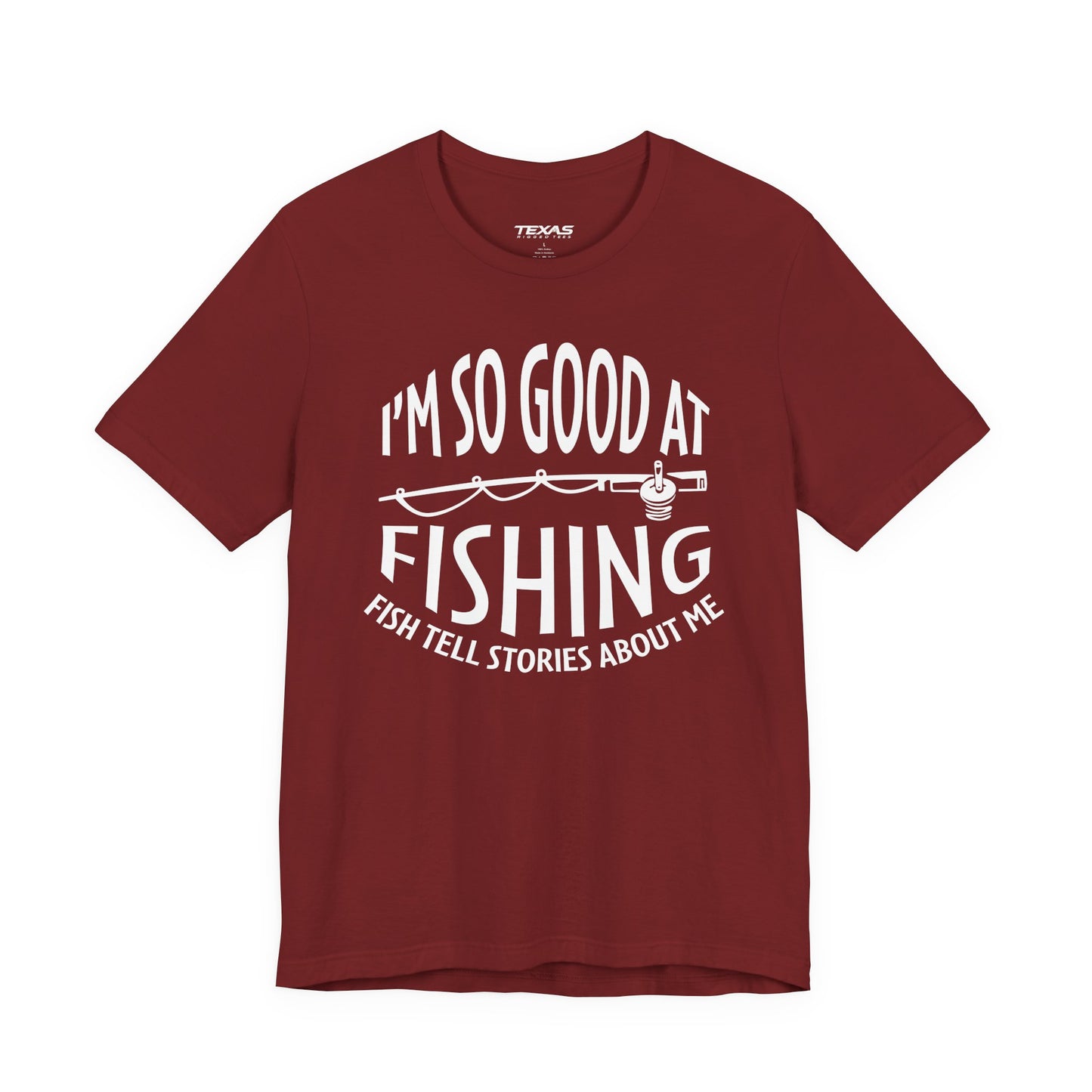 I’m So Good at Fishing, Fish Tell Stories About Me — Unisex Cotton Tee