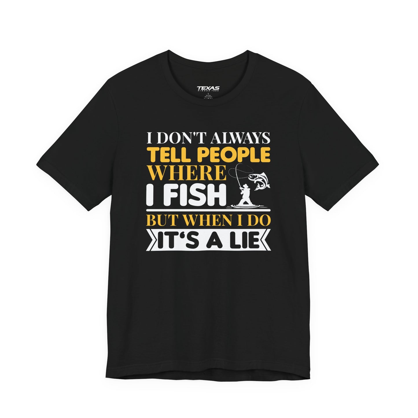 I Don’t Always Tell People Where I Fish — Unisex Cotton Tee