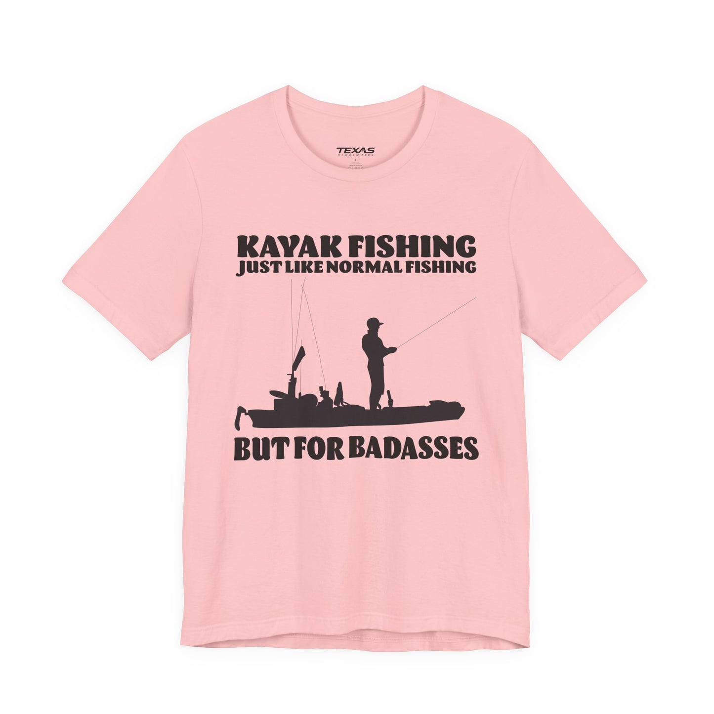 Kayak Fishing – Just Like Normal Fishing But for Badasses — Unisex Cotton Tee