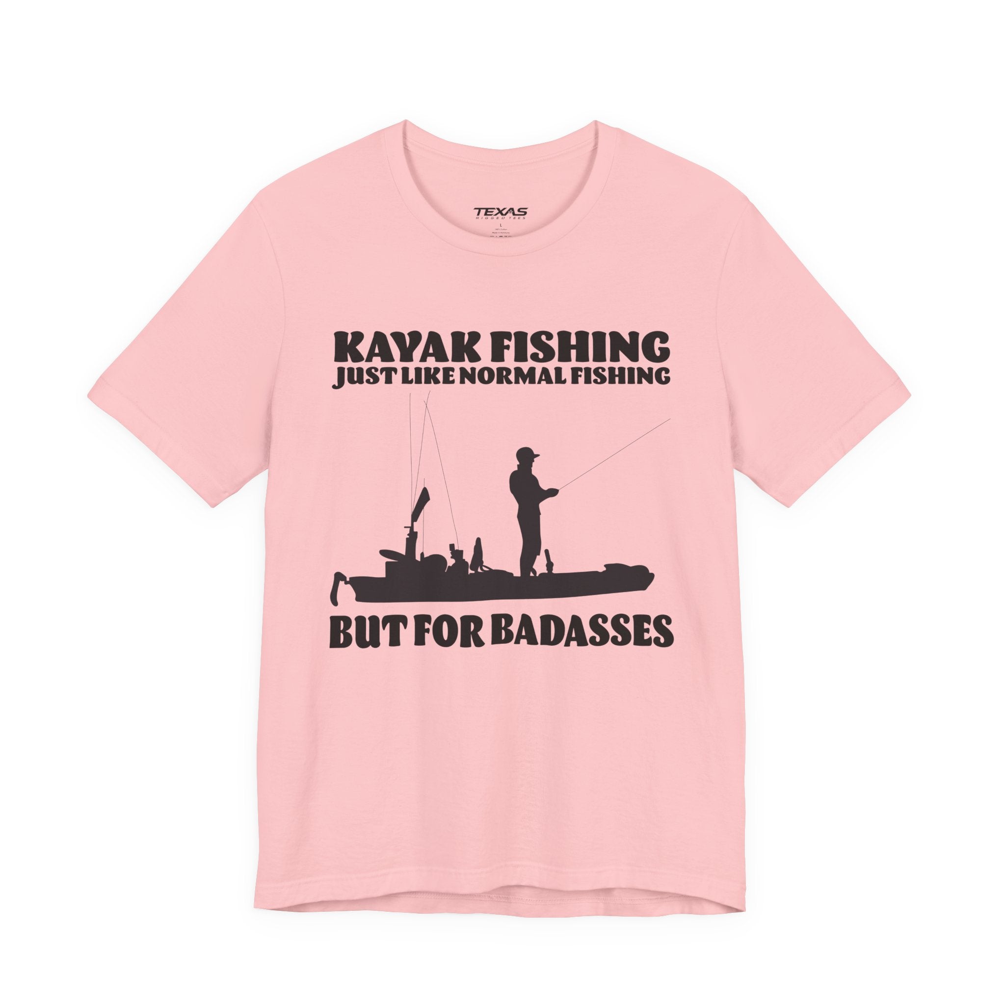 Kayak Fishing – Just Like Normal Fishing But for Badasses — Unisex Cotton Tee