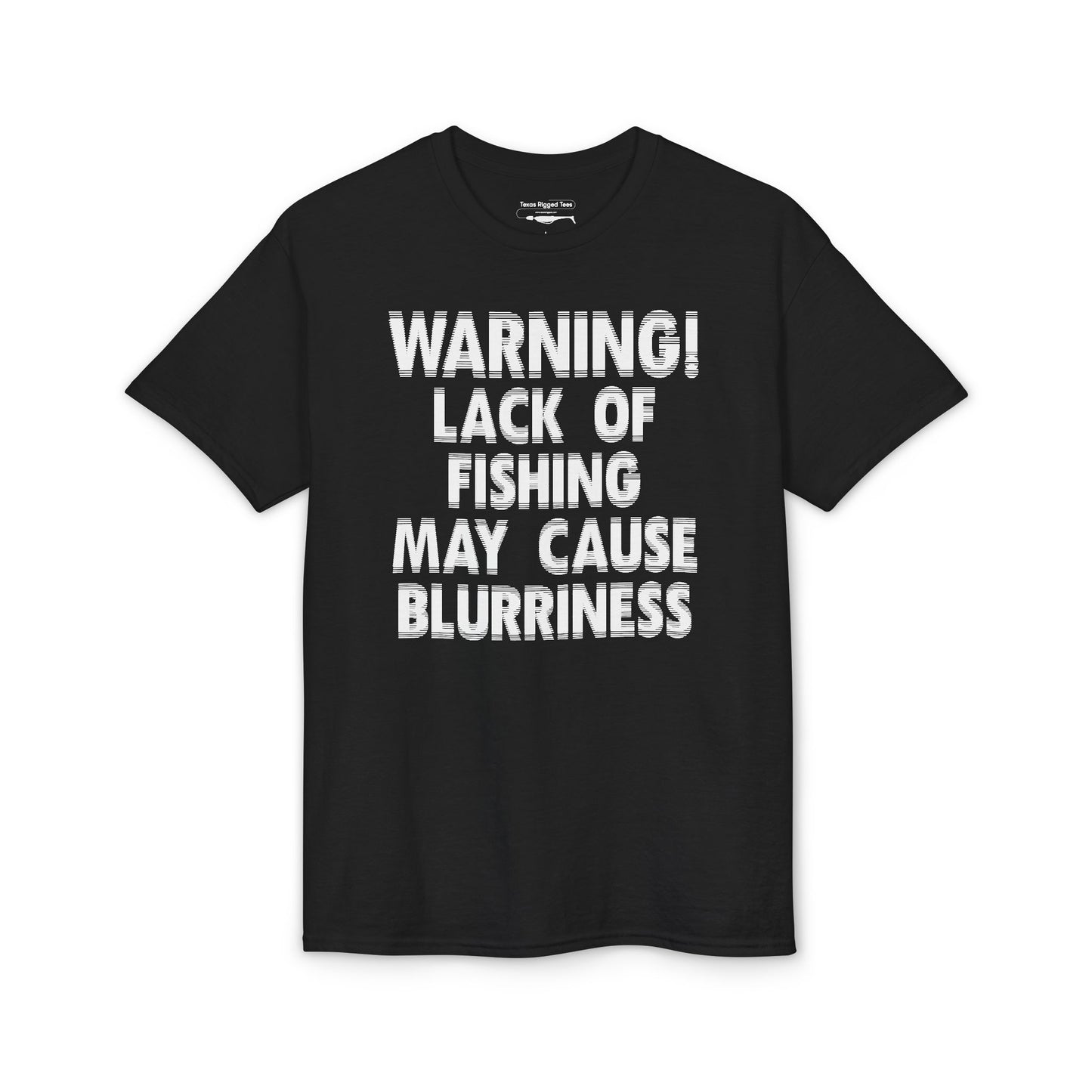 Warning! Lack of Fishing May Cause Blurriness — Unisex DryBlend® T-Shirt