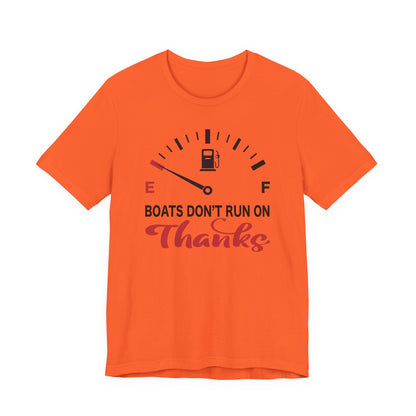 Boats Don’t Run on Thanks — Unisex Cotton Tee