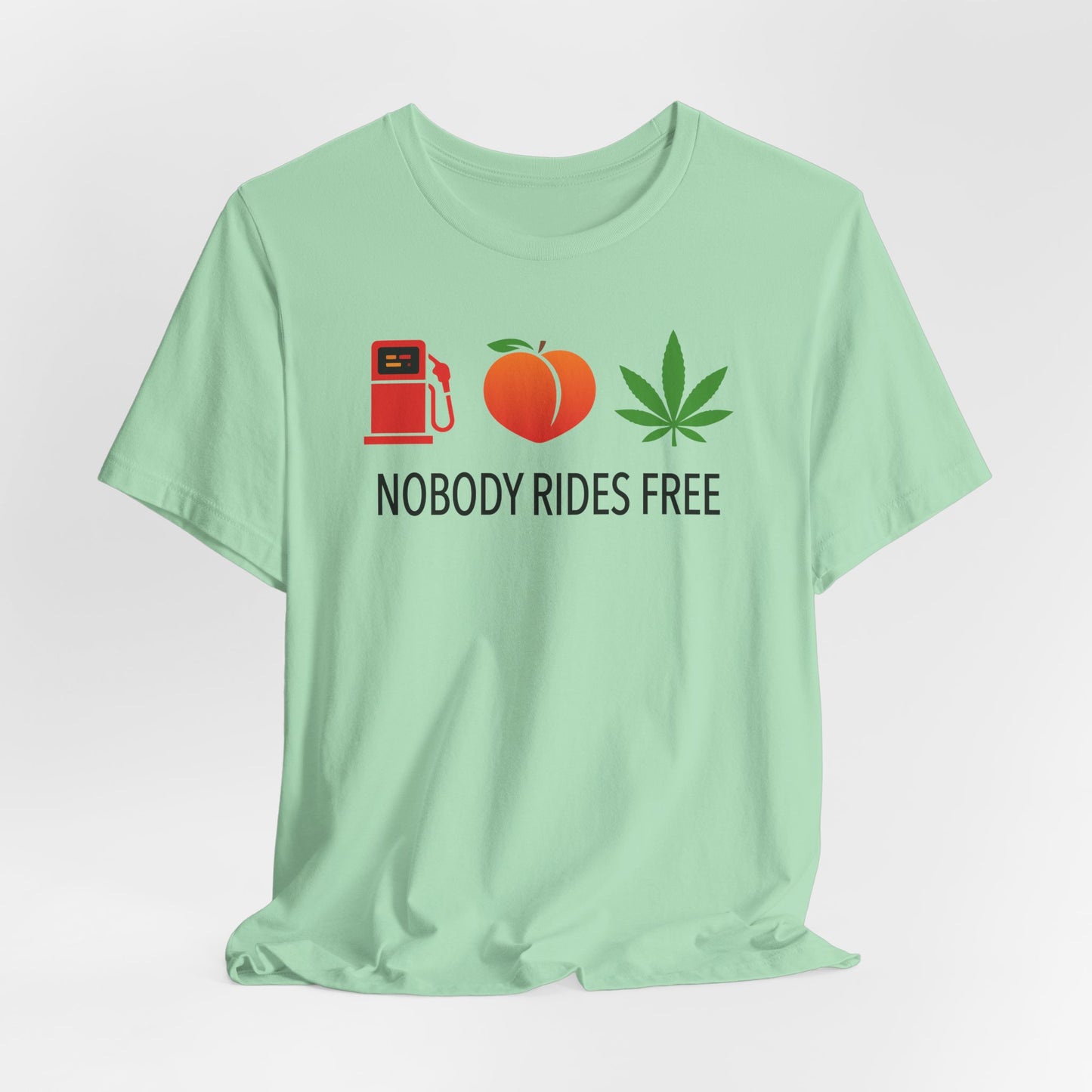 Gas, Ass or Grass, Nobody Rides Free — Unisex Cotton Tee