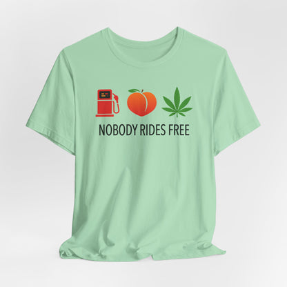 Gas, Ass or Grass, Nobody Rides Free — Unisex Cotton Tee