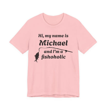 Hi, my name is [YOUR NAME] and I’m a fishoholic — Unisex Cotton Tee (Customizable)
