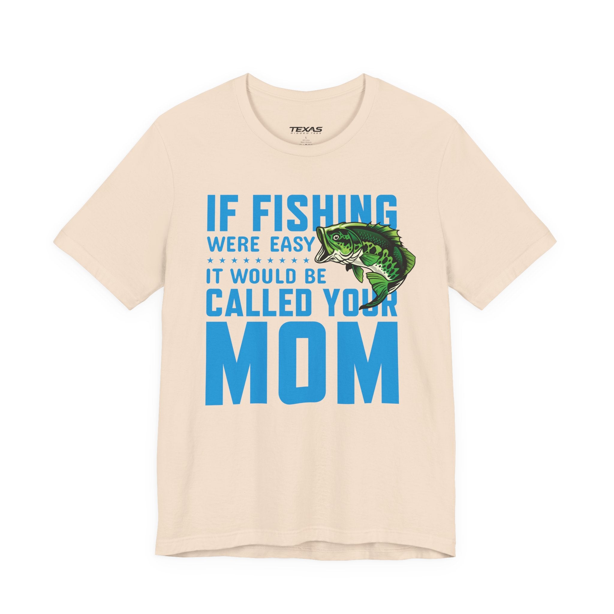 If Fishing Were Easy, It Would Be Called Your Mom — Unisex Cotton Tee