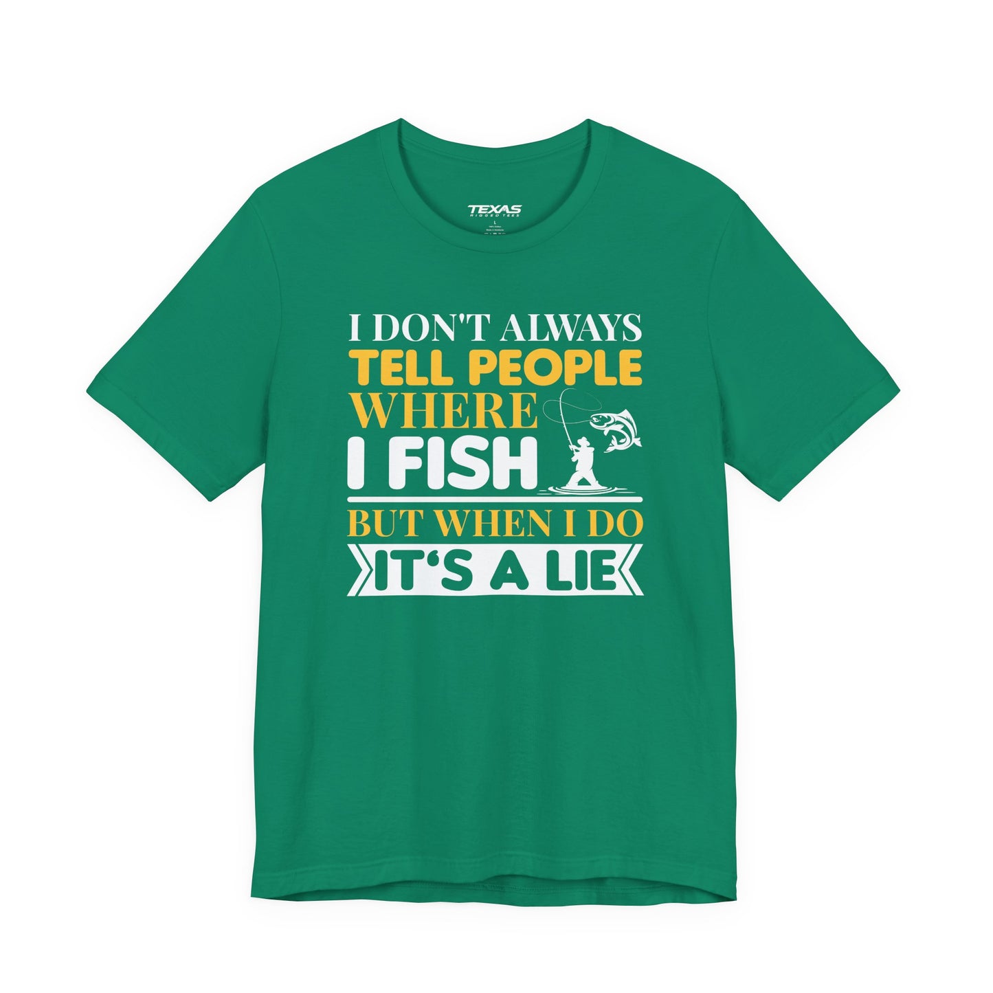 I Don’t Always Tell People Where I Fish — Unisex Cotton Tee