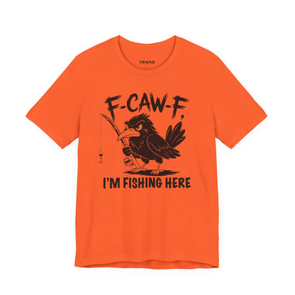 F-CAW-F, I'm Fishing Here — Unisex Cotton Tee