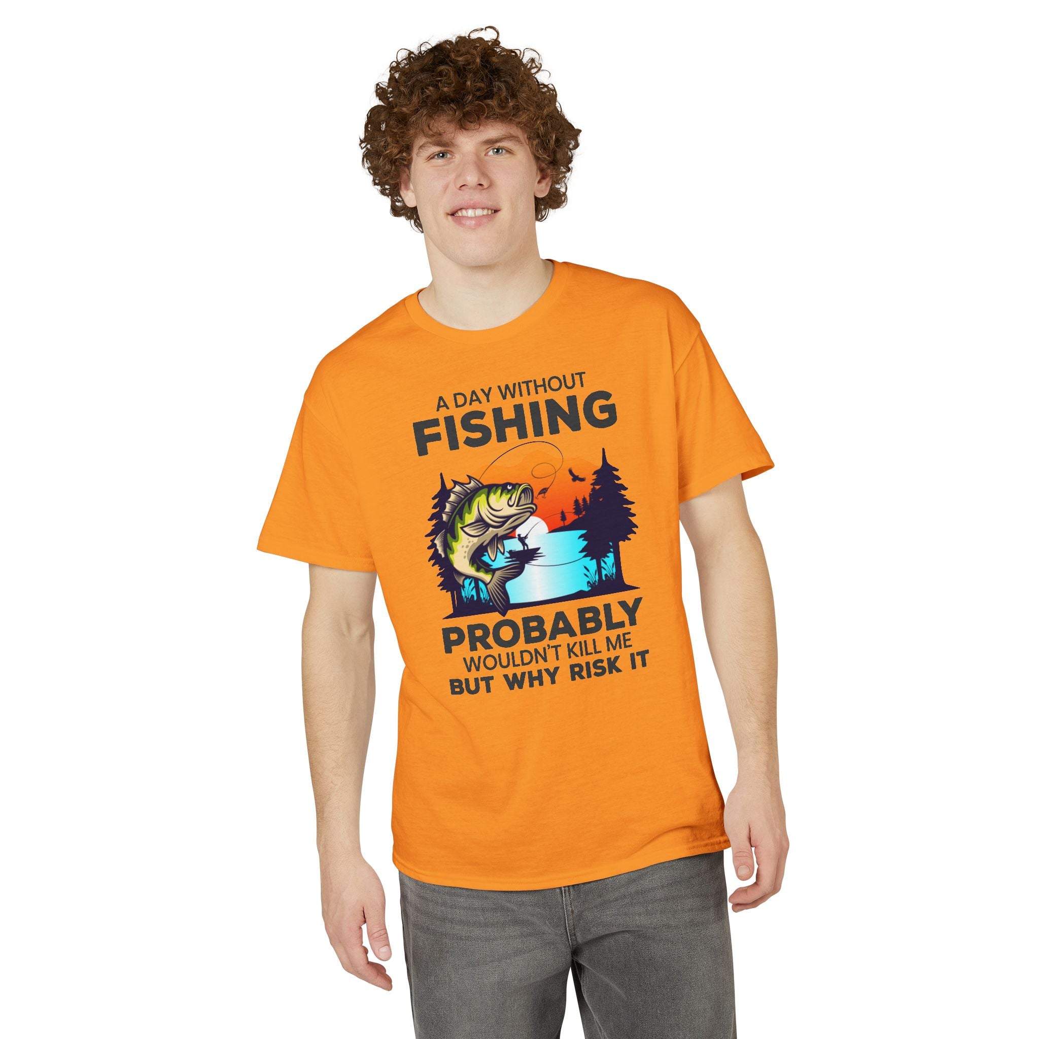 A Day Without Fishing Probably Won’t Kill You, But Why Risk It — Unisex DryBlend® T-Shirt