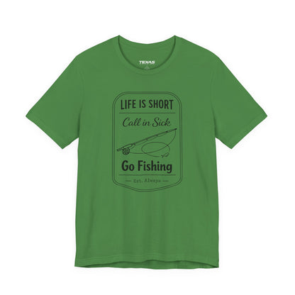Life Is Short. Call In Sick. Go Fishing. — Unisex Cotton Tee