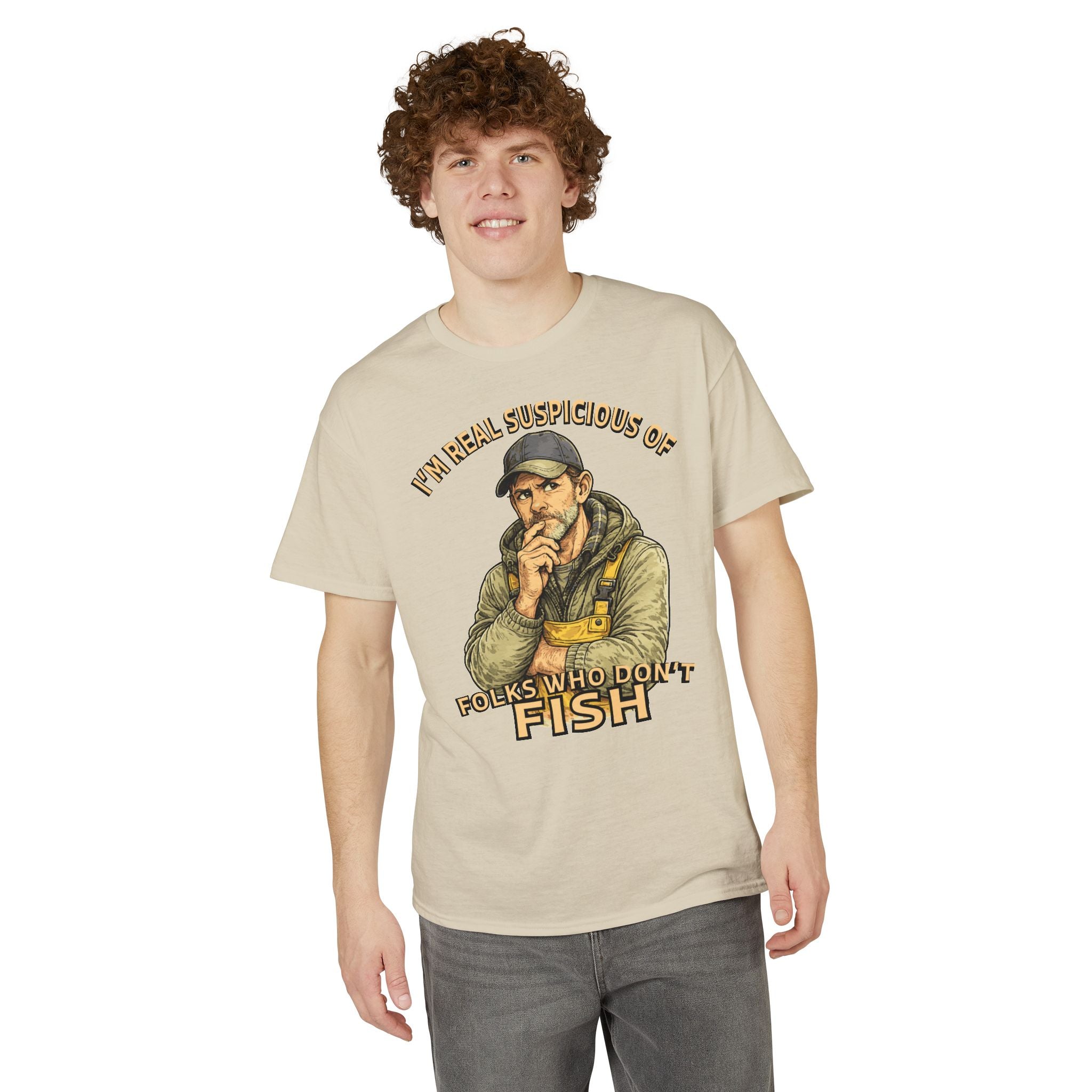 I’m Real Suspicious of Folks Who Don’t Fish — Unisex DryBlend® T-Shirt