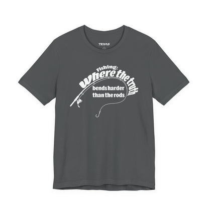 Fishing: Where the Truth Bends Harder Than the Rods — Unisex Cotton Tee