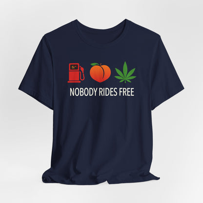 Gas, Ass or Grass, Nobody Rides Free — Unisex Cotton Tee