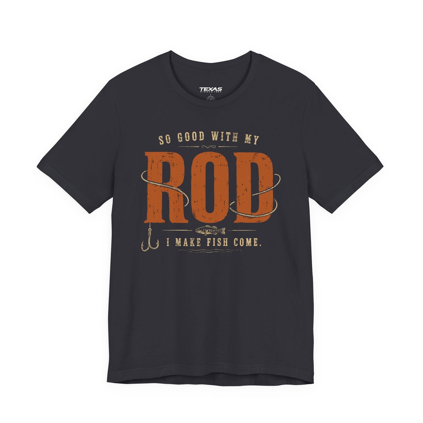 So Good With My Rod I Make Fish Come — Unisex Cotton Tee