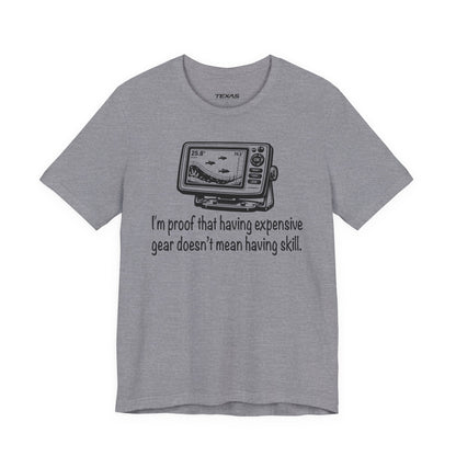 I'm proof that having expensive gear doesn't mean having skill — Unisex Cotton Tee