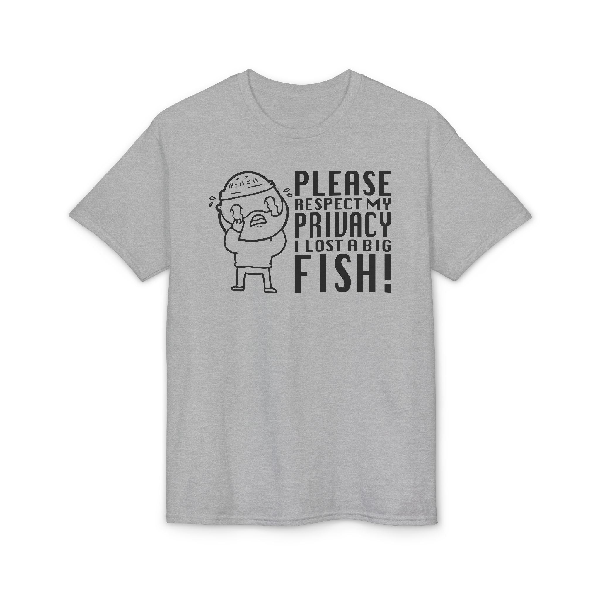 Please Respect My Privacy, I Lost a Big Fish — Unisex DryBlend® T-Shirt
