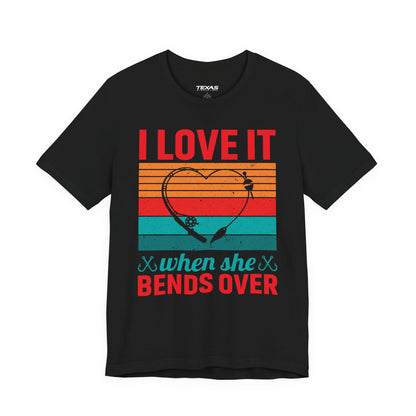 I Love It When She Bends Over — Unisex Cotton Tee