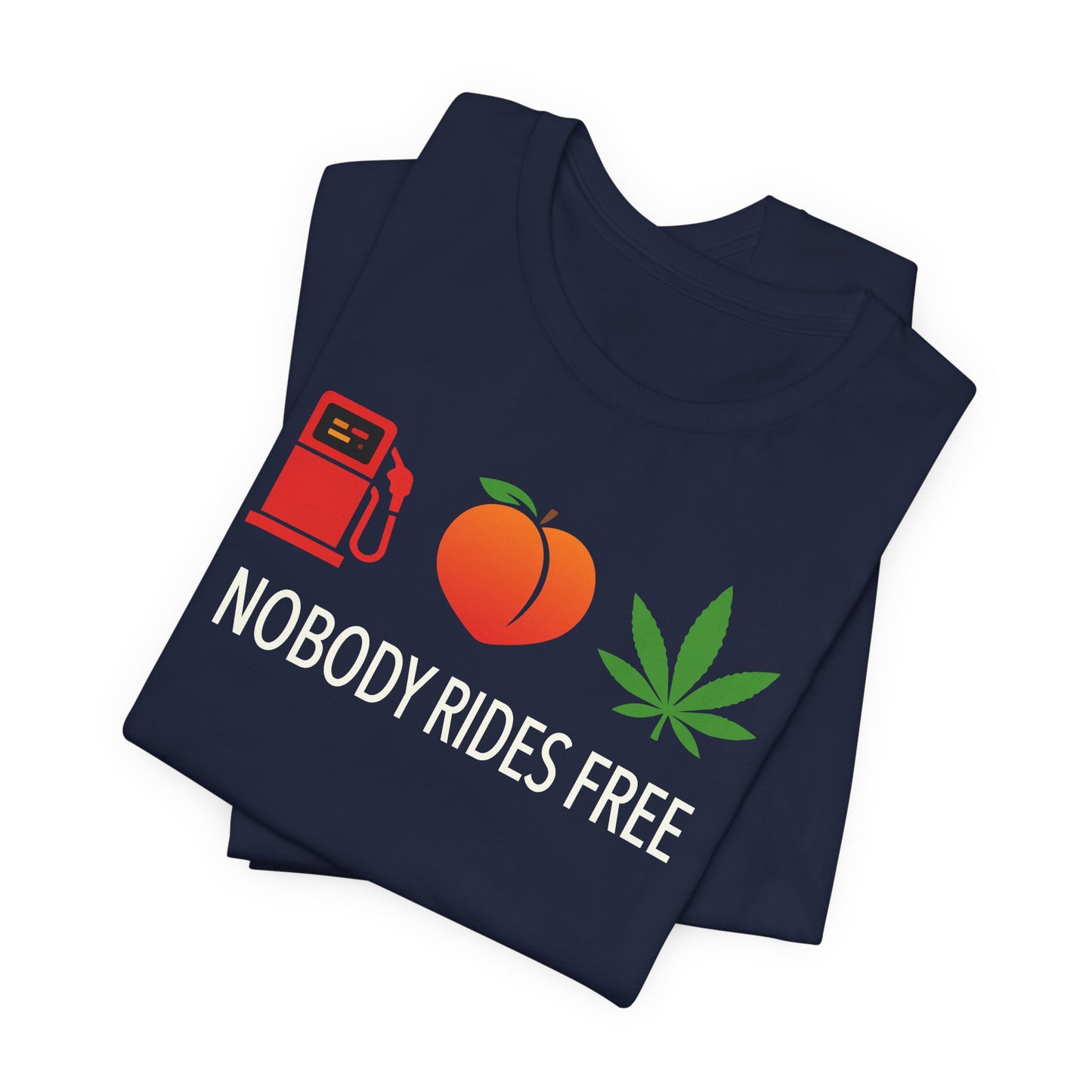 Gas, Ass or Grass, Nobody Rides Free — Unisex Cotton Tee