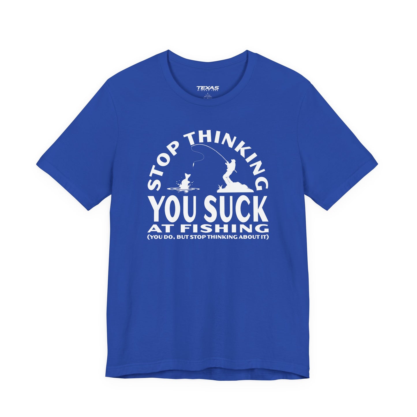 Stop Thinking You Suck at Fishing — Unisex Cotton Tee