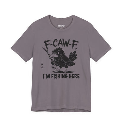 F-CAW-F, I'm Fishing Here — Unisex Cotton Tee