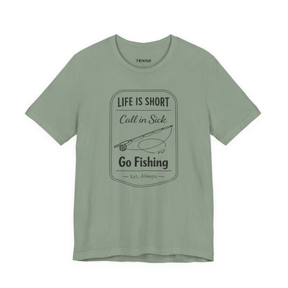 Life Is Short. Call In Sick. Go Fishing. — Unisex Cotton Tee