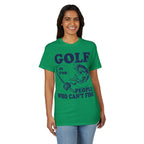 Golf Is for People Who Can’t Fish — Unisex DryBlend® T-Shirt