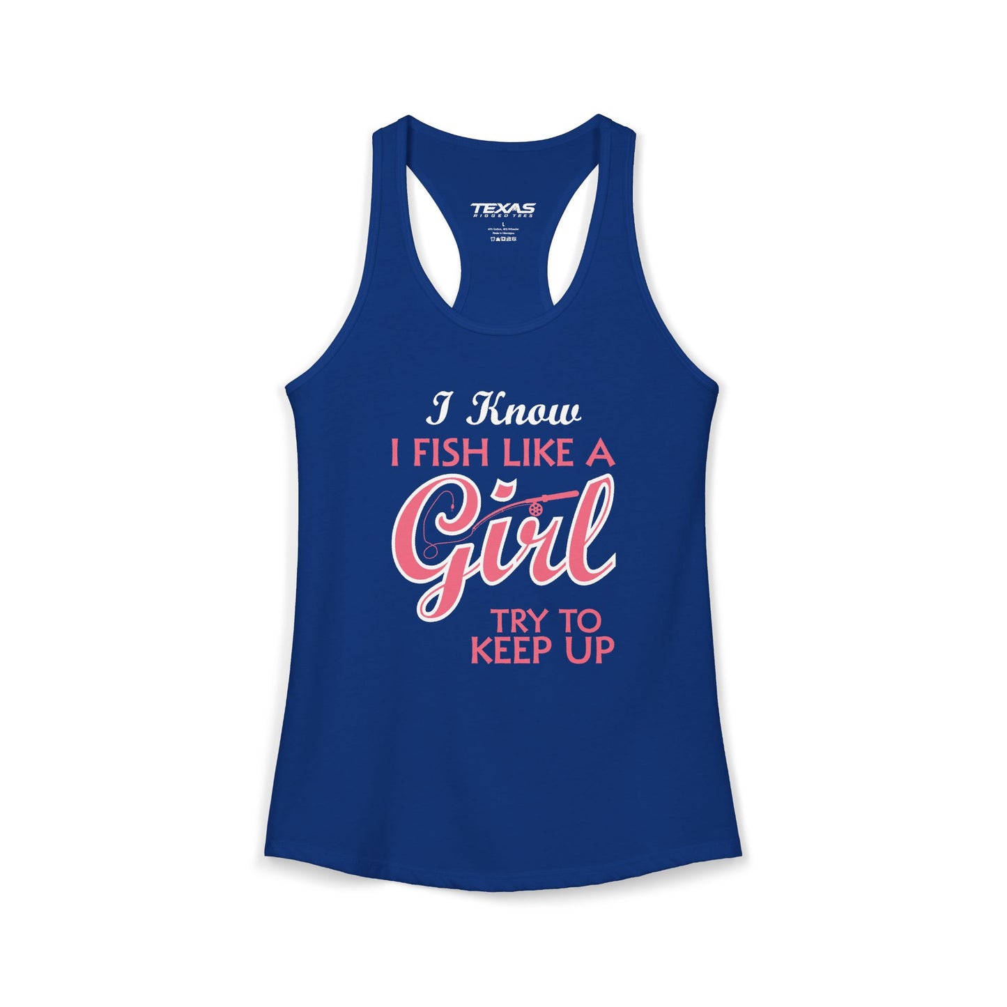 I Know I Fish Like a Girl, Try to Keep Up — Women’s Racerback Tank