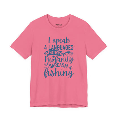 I Speak Four Languages: English, Profanity, Sarcasm & Fishing  — Unisex Cotton Tee