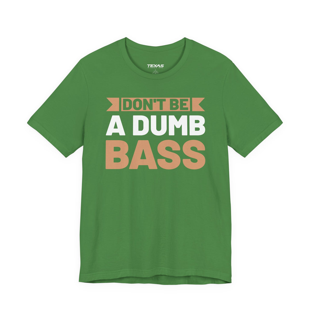 Don’t Be a Dumb Bass — Unisex Cotton Tee