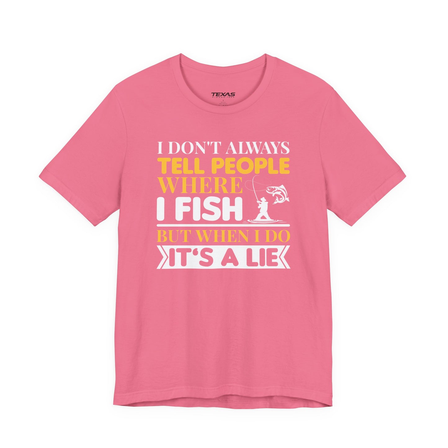 I Don’t Always Tell People Where I Fish — Unisex Cotton Tee