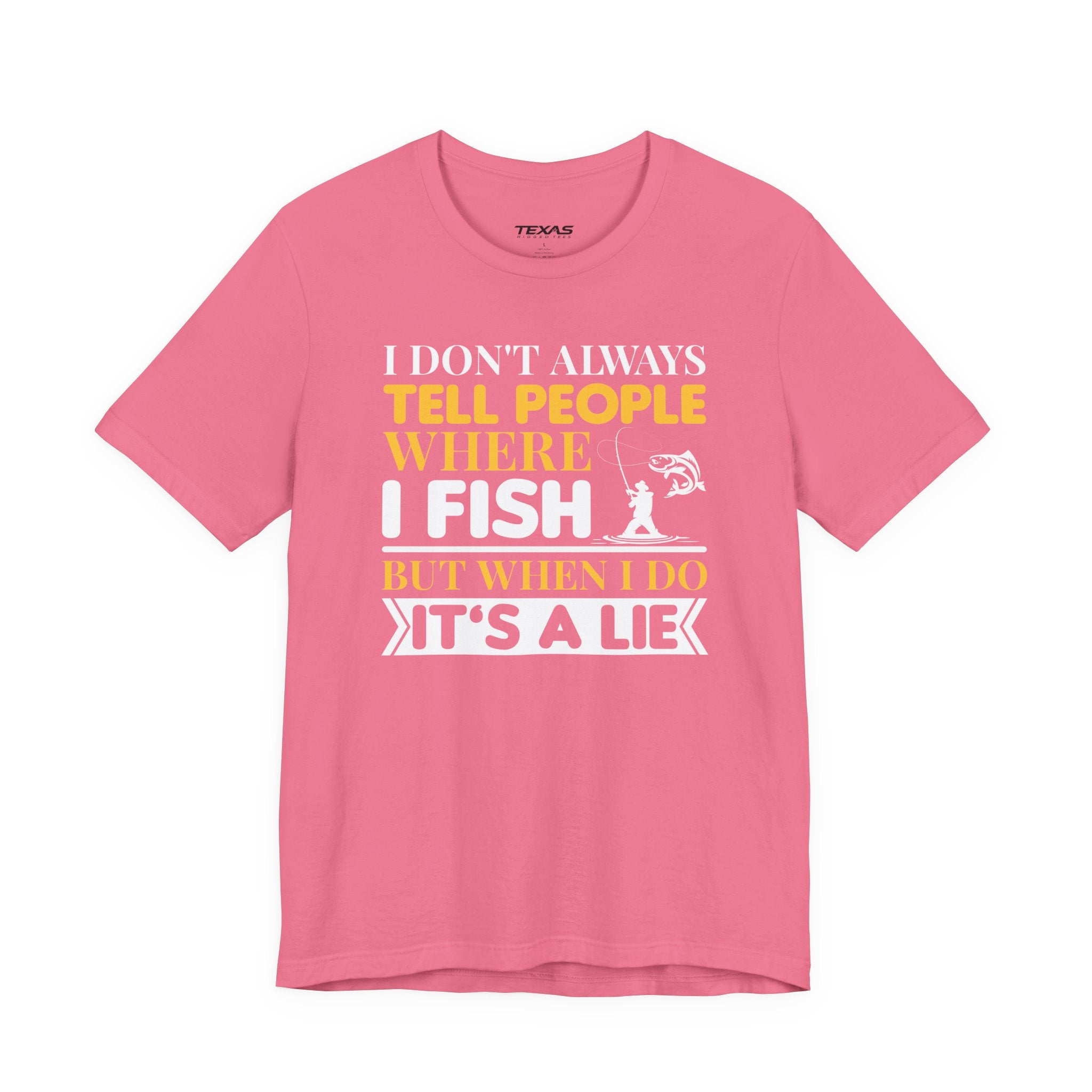 I Don’t Always Tell People Where I Fish — Unisex Cotton Tee