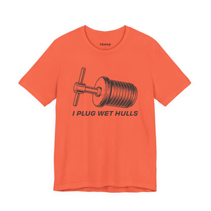 I Plug Wet Hulls — Unisex Cotton Tee
