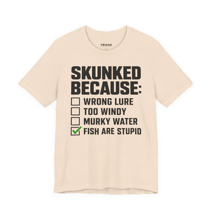 Skunked Because — Unisex Cotton Tee