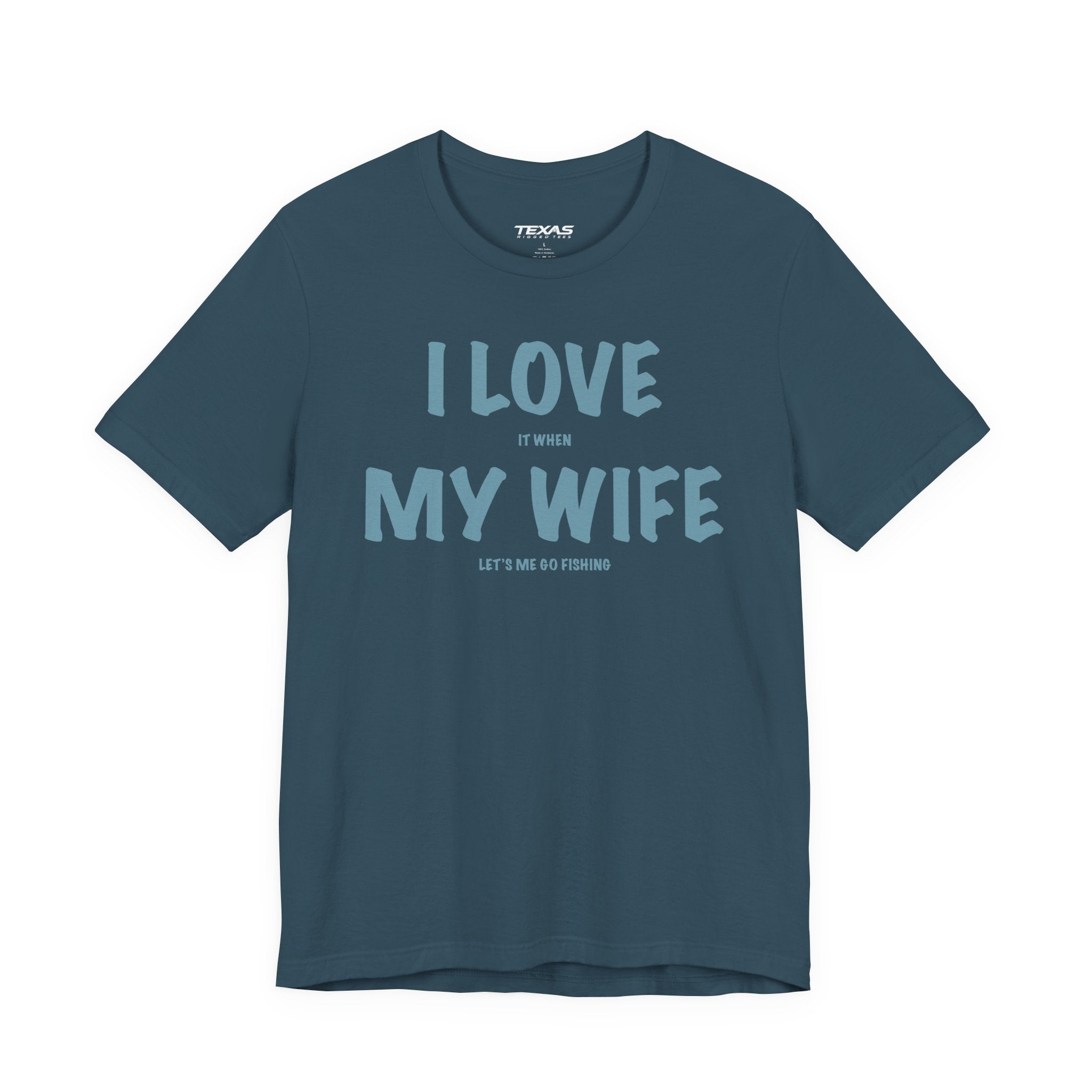 I Love It When My Wife Lets Me Go Fishing  — Unisex Cotton Tee