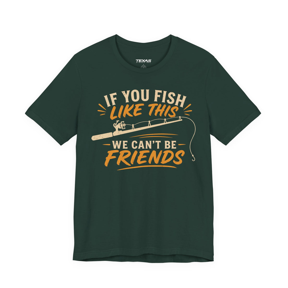 If You Fish Like This, We Can’t Be Friends — Unisex Cotton Tee