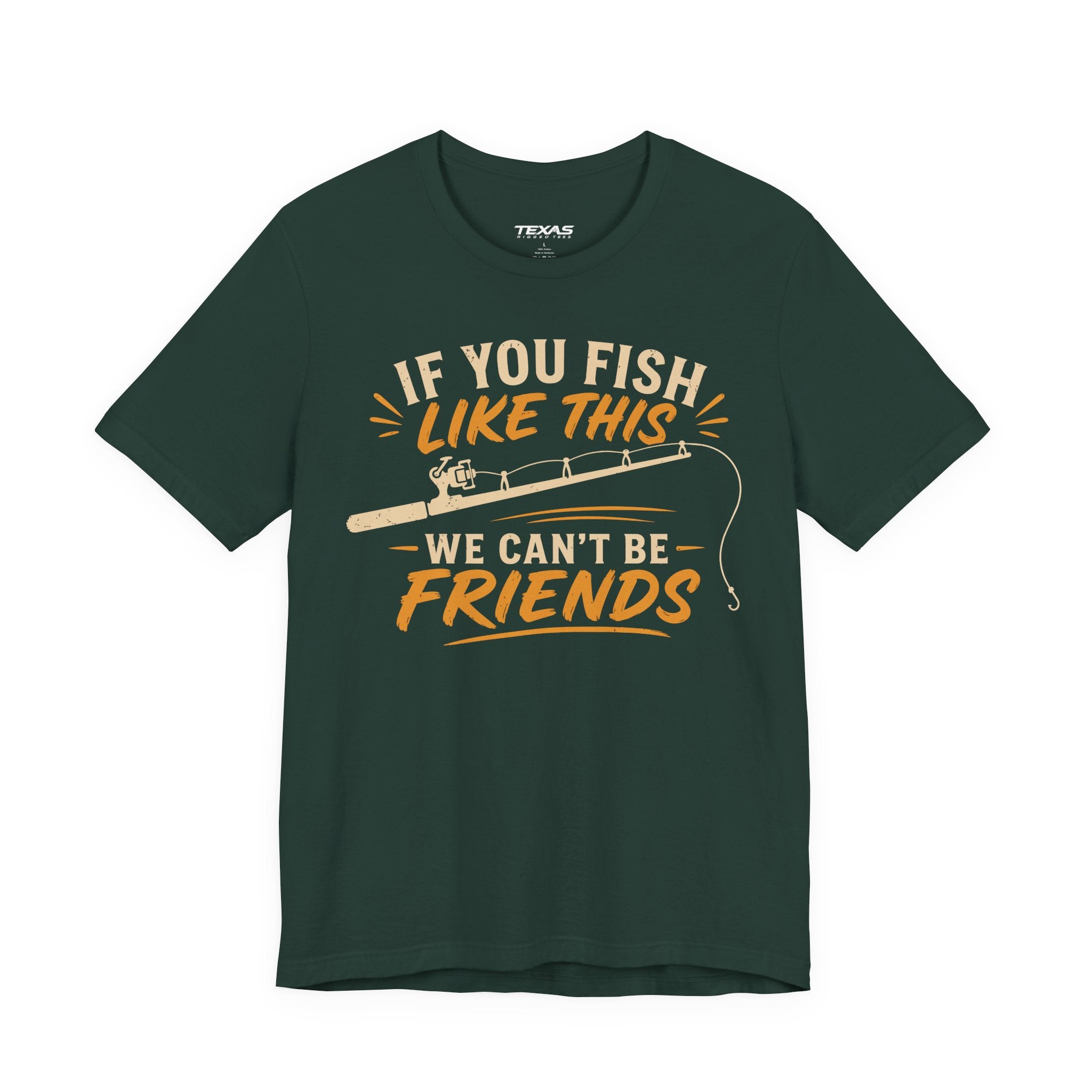 If You Fish Like This, We Can’t Be Friends — Unisex Cotton Tee