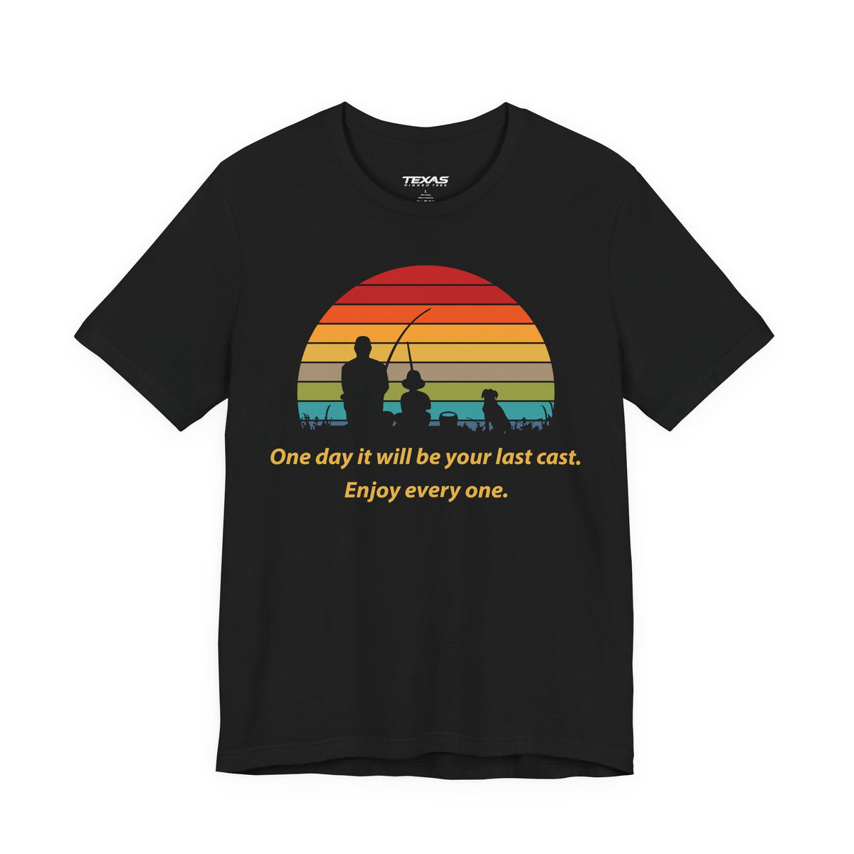 One Day It Will Be Your Last Cast. Enjoy Every One. — Unisex Cotton Tee