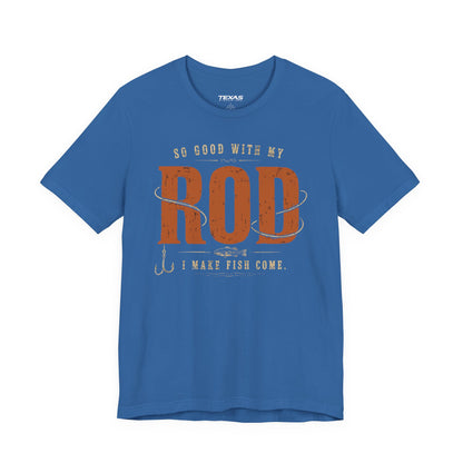 So Good With My Rod I Make Fish Come — Unisex Cotton Tee