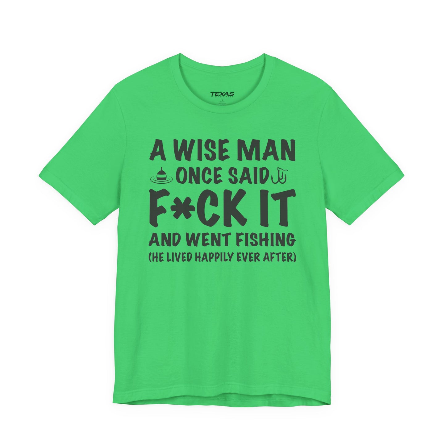 A Wise Man Once Said F*ck It and Went Fishing — Unisex Cotton Tee